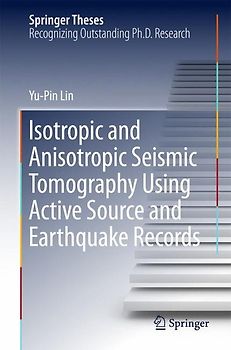 Isotropic and Anisotropic Seismic Tomography Using Active Source and Earthquake Records
