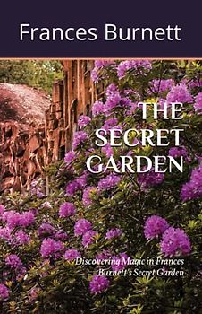 THE SECRET GARDEN: Frances Hodgson BURNETT