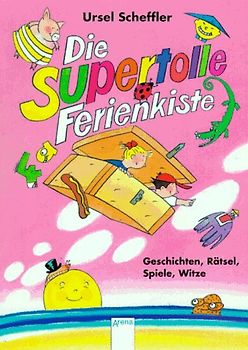 Die supertolle Ferienkiste. Geschichten, Rätsel, Spiele, Witze