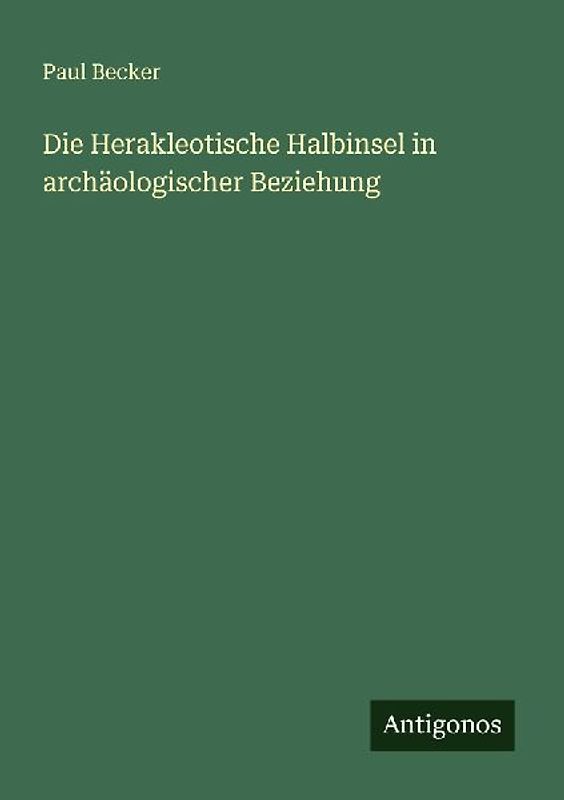 Die Herakleotische Halbinsel in archäologischer Beziehung