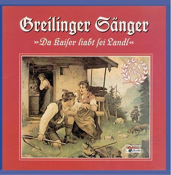 Greilinger Sänger - 25 Jahre,Da Kaiser Liabt Sei