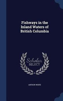 Fishways in the Inland Waters of British Columbia