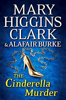 The Cinderella Murder: An Under Suspicion Novel - Clark, Mary Higgins