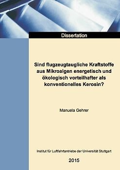Sind flugzeugtaugliche Kraftstoffe aus Mikroalgen energetisch und ökologisch vorteilhafter als konventionelles Kerosin?