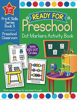 Ready for Preschool Dot Markers Activity Book: Pre-K Skills Series Book 5 - Preschool Classroom