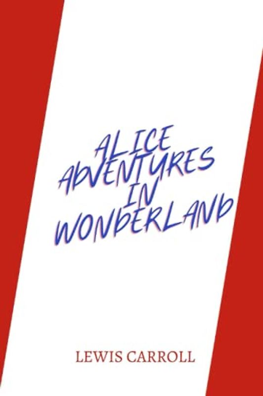 alice adventures in wonderland by Lewis Carroll