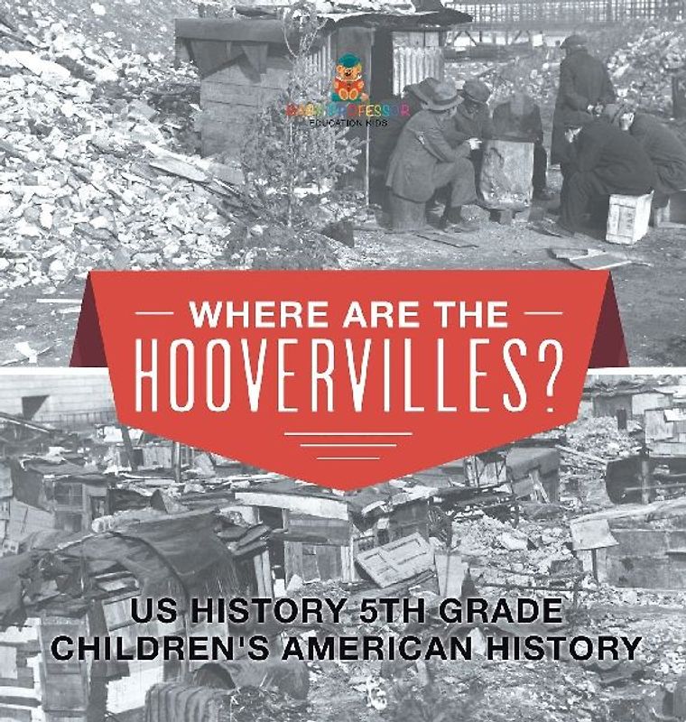 Where are the Hoovervilles? US History 5th Grade | Children's American History