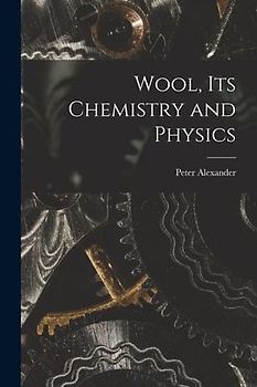 Wool, Its Chemistry and Physics