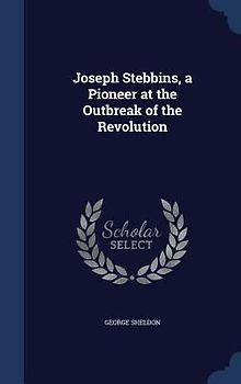 Joseph Stebbins, a Pioneer at the Outbreak of the Revolution