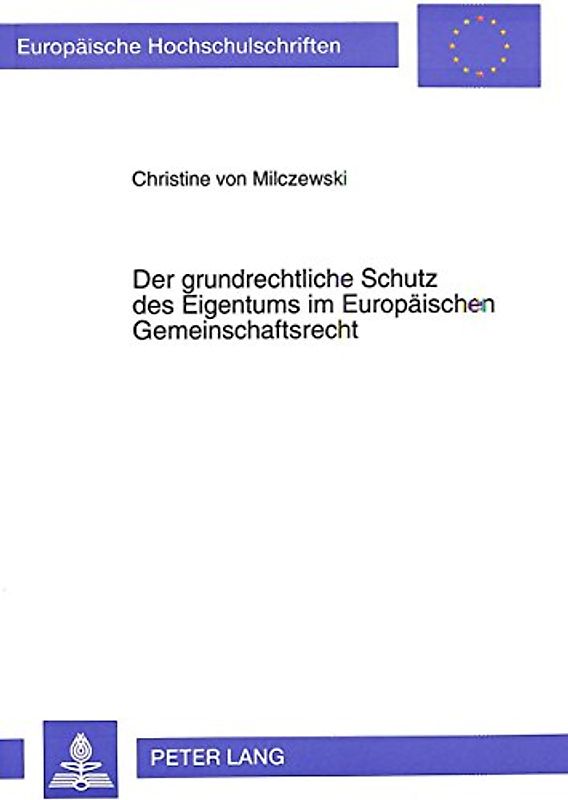 Der grundrechtliche Schutz des Eigentums im Europäischen Gemeinschaftsrecht