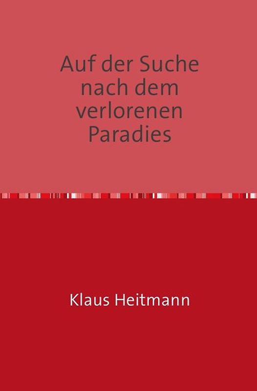 Auf der Suche nach dem verlorenen Paradies