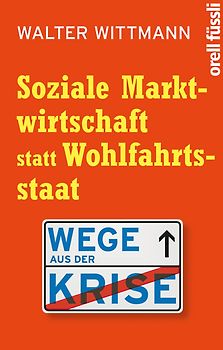 Soziale Marktwirtschaft statt Wohlfahrtsstaat