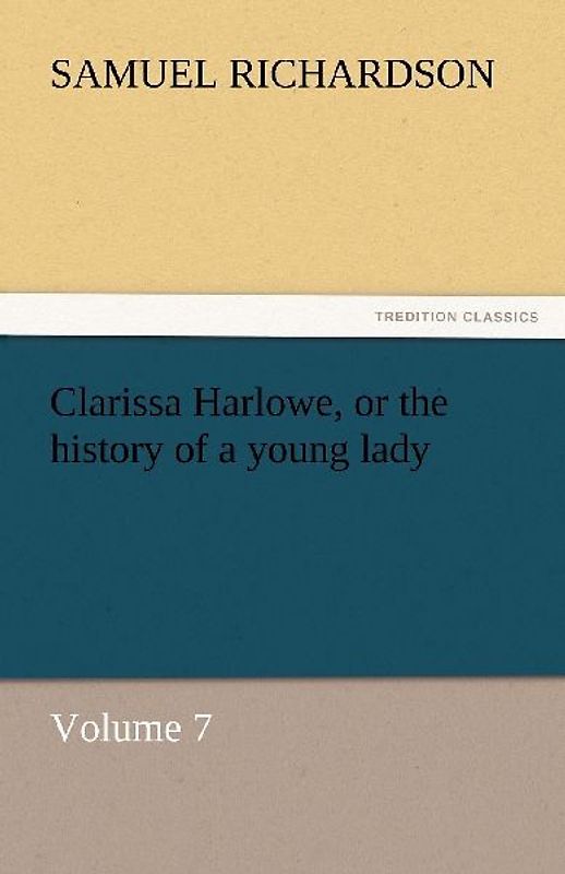 Clarissa Harlowe, or the history of a young lady