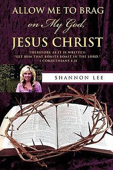 Allow Me To Brag on My God, Jesus Christ