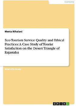 Eco-Tourism Service Quality and Ethical Practices: A Case Study of Tourist Satisfaction on the Desert Triangle of Rajastahn