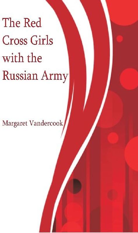 The Red Cross Girls with the Russian Army