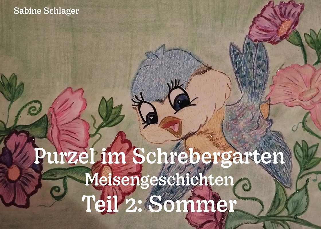 Purzel im Schrebergarten - Meisengeschichten, Teil 2: Sommer