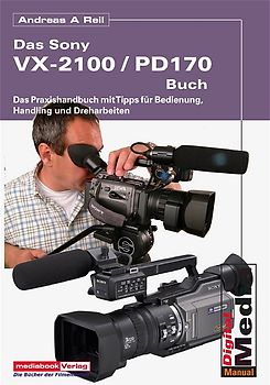 Das Sony VX-2100 /DSR-PD170-Praxishandbuch