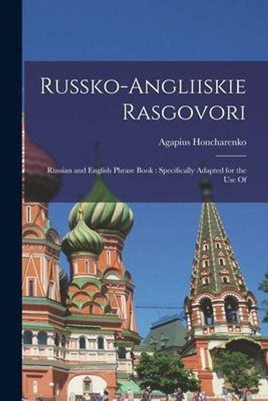 Russko-angliiskie Rasgovori: Russian and English Phrase Book: Specifically Adapted for the use Of