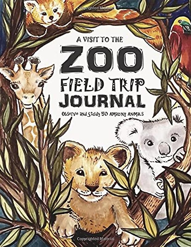 A Visit To The Zoo - Field Trip Journal - Observe & Study 50 Amazing Animals: The Thinking Tree - Fun-Schooling Journal - All Ages