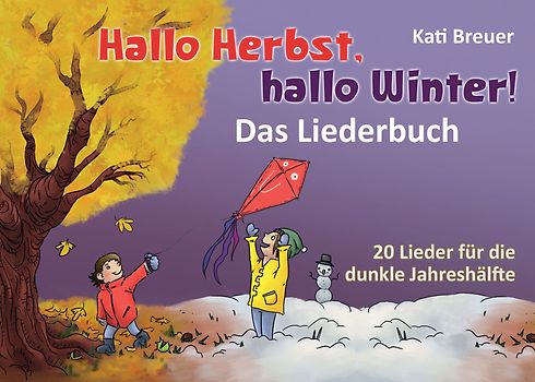 Hallo Herbst, hallo Winter! - Das Liederbuch
