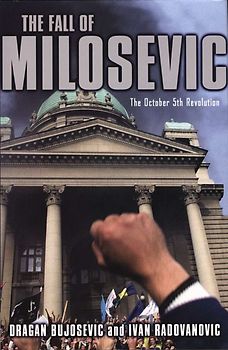The Fall of Milosevic