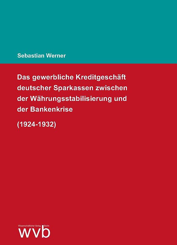 Das gewerbliche Kreditgeschäft deutscher Sparkassen zwischen der Währungsstabilisierung und der Bankenkrise (1924-1932)