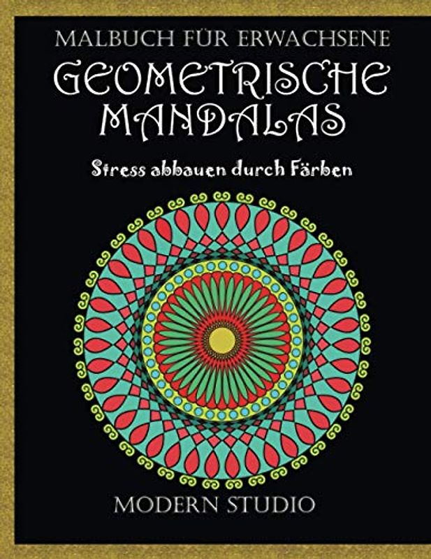 GEOMETRISCHE MANDALAS: Malbuch für Erwachsene