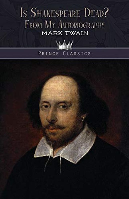 Is Shakespeare Dead? from My Autobiography (Prince Classics)