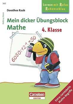 Dorothee Raab - Lernen mit Rufus Rabenschlau / 4. Schuljahr - Mein dicker Übungsblock: Mathe. Band 353. Übungsblock mit Lösungsteil. Extra: Lerntabelle Mathe-Begriffe