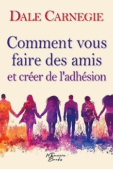 Comment vous faire des amis et créer de l'adhésion