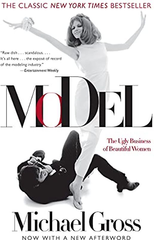 Model: The Ugly Business of Beautiful Women - Gross, Michael