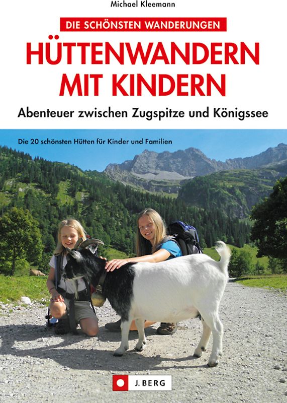 Hüttenwandern mit Kindern. Abenteuer zwischen Zugspitze und Königssee