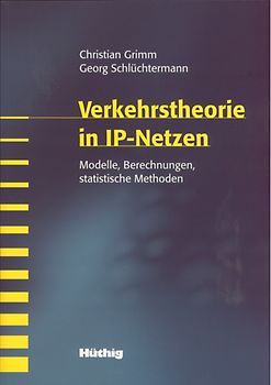 Verkehrstheorie in IP-Netzen. Modelle, Berechnungen, statistische Methoden
