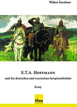 E.T.A. Hoffmann und die deutschen und russischen Serapionsbrüder