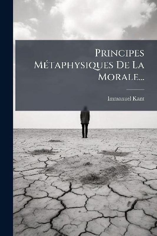 Principes MÃ(c)taphysiques De La Morale...
