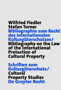 Bibliographie zum Recht des Internationalen Kulturgüterschutzes / Bibliography on the Law of the International Protection of Cultural Property