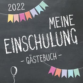 Meine Einschulung 2022, Gästebuch zum Schulanfang für Mädchen und Jungen: Fotoalbum & Erinnerungsbuch als Geschenk für die Schultüte zum ersten Schultag
