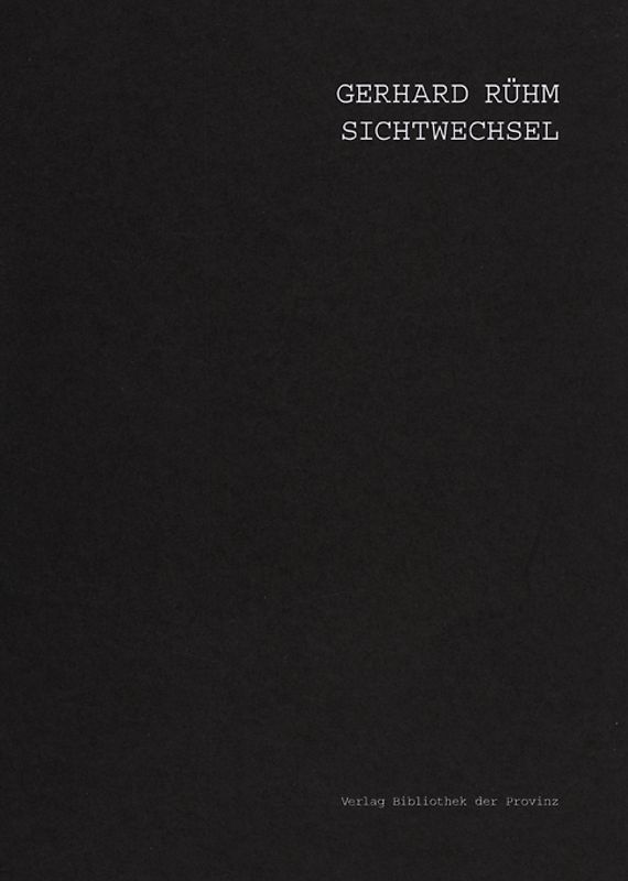 Gerhard Rühm – SICHTWECHSEL