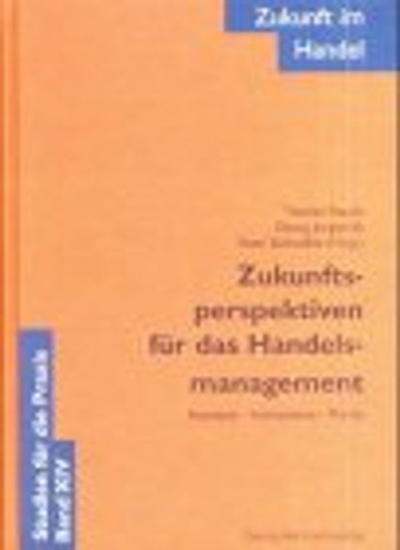 Zukunft im Handel / Zukunftsperspektiven für das Handelsmanagement