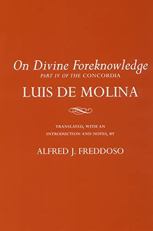 On Divine Foreknowledge: Part IV of the Concordia (Cornell Classics in Philosophy, "Concordia")