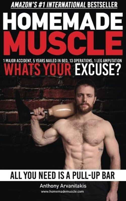 HomeMade Muscle: All You Need is a Pull up Bar (Motivational Bodyweight Workout Guide)