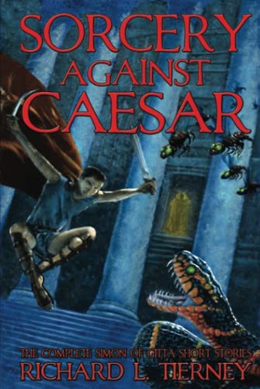 Sorcery Against Caesar: The Complete Simon of Gitta Short Stories (Simon of Gitta Chronicles)
