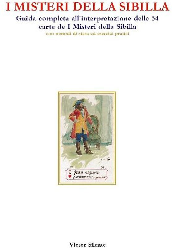 I misteri della Sibilla. Guida completa all'interpretazione delle 54 carte de I Misteri della Sibilla con metodi di stesa ed esercizi pratici