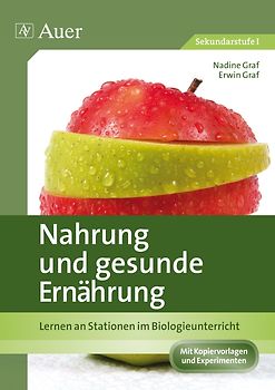Nahrung und gesunde Ernährung. Lernen an Stationen im Biologieunterricht (7. bis 9. Klasse)