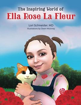 The Inspiring World of Ella Rose La Fleur (The Adventures of Ella Rose La Fleur, Band 1)