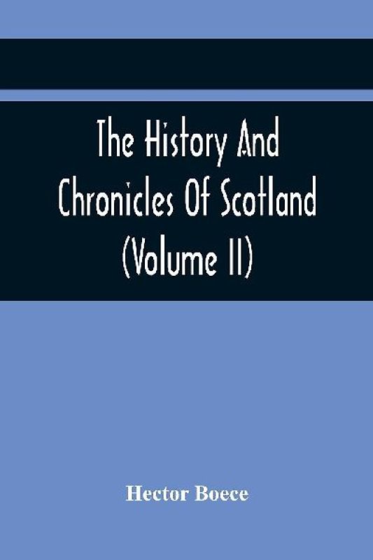 The History And Chronicles Of Scotland (Volume Ii)