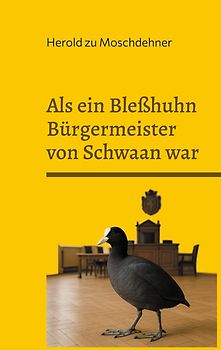 Als ein Bleßhuhn Bürgermeister von Schwaan war