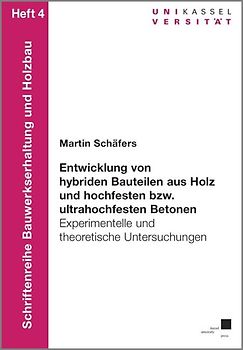 Entwicklung von hybriden Bauteilen aus Holz und hochfesten bzw. ultrahochfesten Betonen