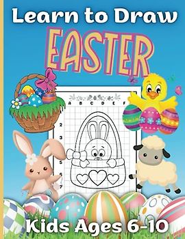 Learn to Draw Easter for Kids Ages 6-10: Easy Grid Method Drawing Activity Book | 50 Easter Images to Copy Draw and Colour in (Learn to draw books)